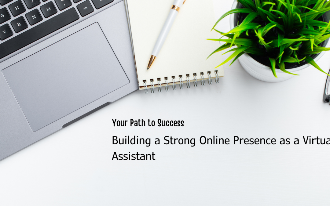 Building a Strong Online Presence as a Virtual Assistant